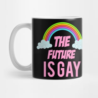 The future is gay Mug